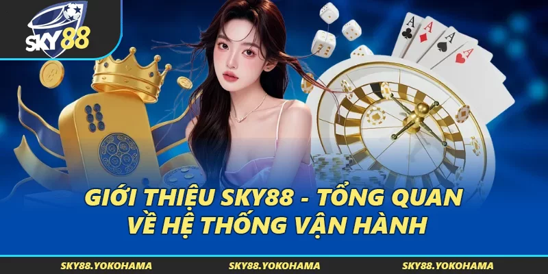 Giới thiệu SKY88 - Tổng quan về hệ thống vận hành